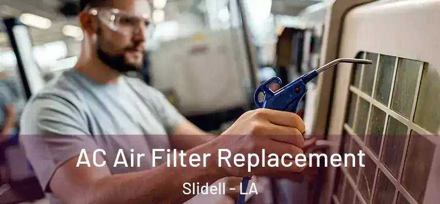 AC Air Filter Replacement Slidell - LA