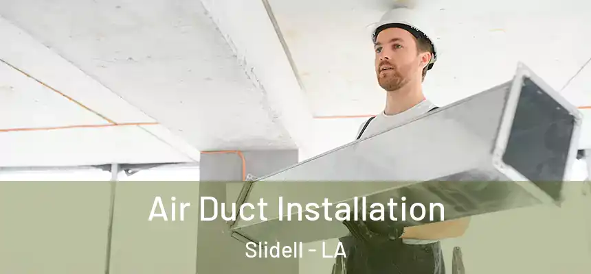  Air Duct Installation Slidell - LA