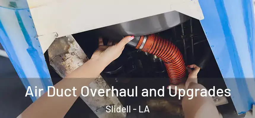  Air Duct Overhaul and Upgrades Slidell - LA