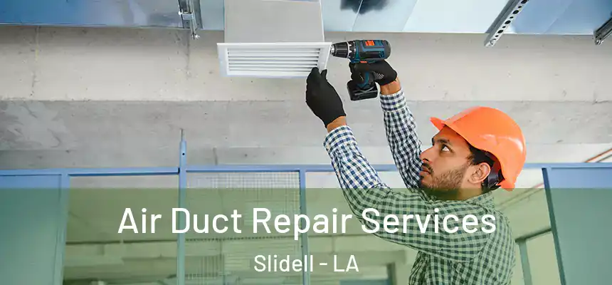  Air Duct Repair Services Slidell - LA