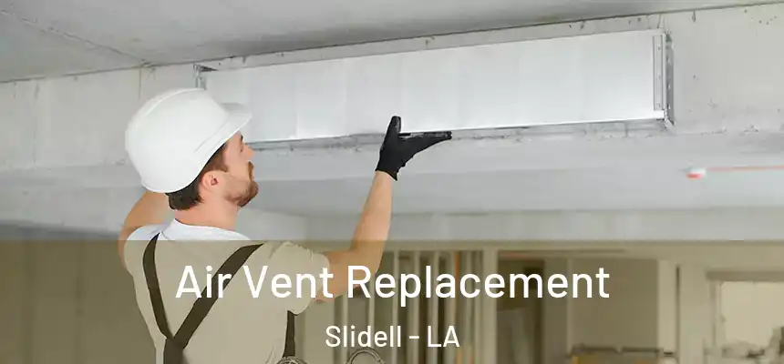 Air Vent Replacement Slidell - LA