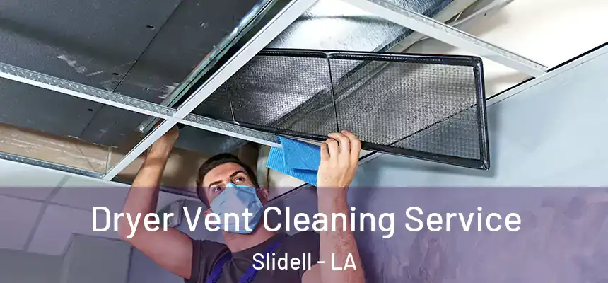  Dryer Vent Cleaning Service Slidell - LA