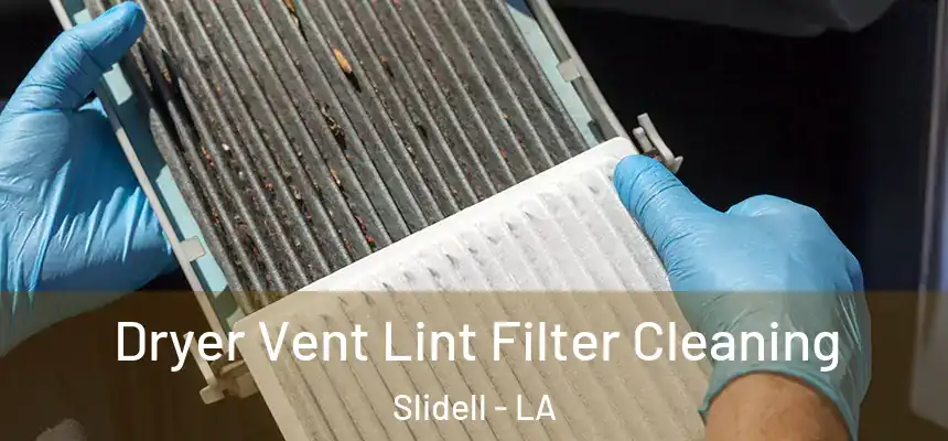Dryer Vent Lint Filter Cleaning Slidell - LA
