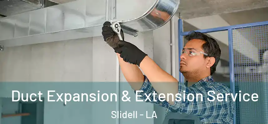  Duct Expansion & Extension Service Slidell - LA