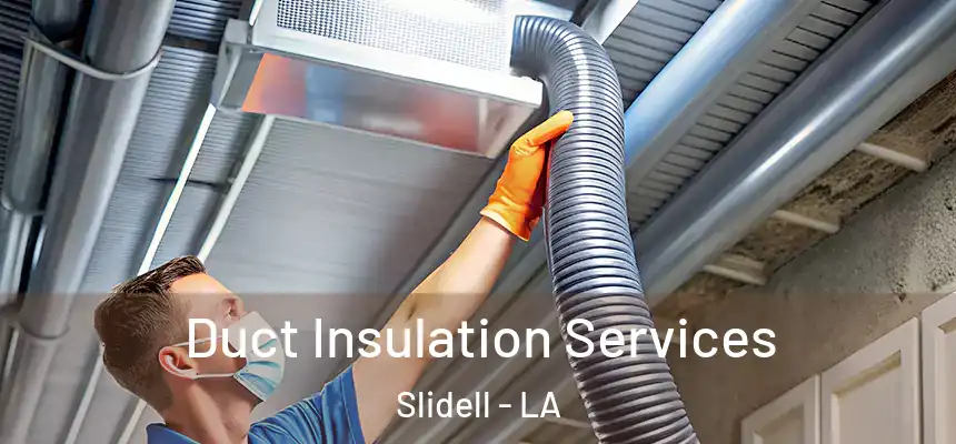 Duct Insulation Services Slidell - LA