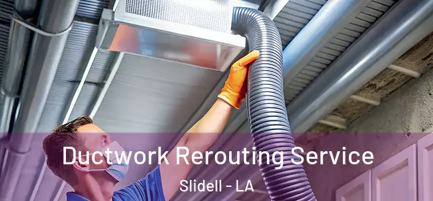 Ductwork Rerouting Service Slidell - LA