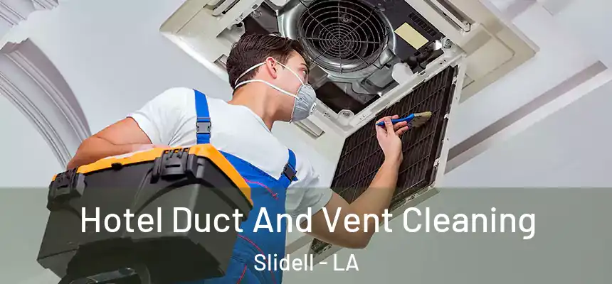  Hotel Duct And Vent Cleaning Slidell - LA