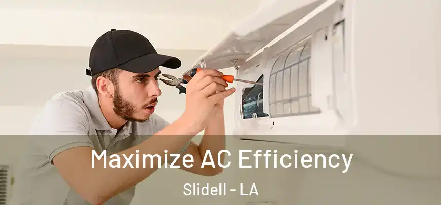 Maximize AC Efficiency Slidell - LA