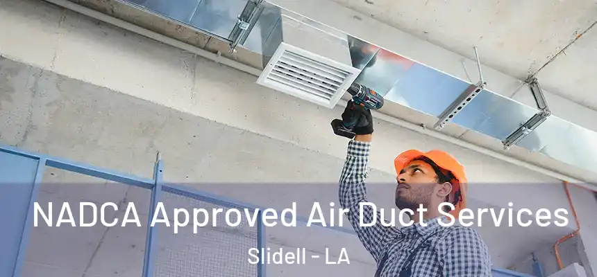 NADCA Approved Air Duct Services Slidell - LA