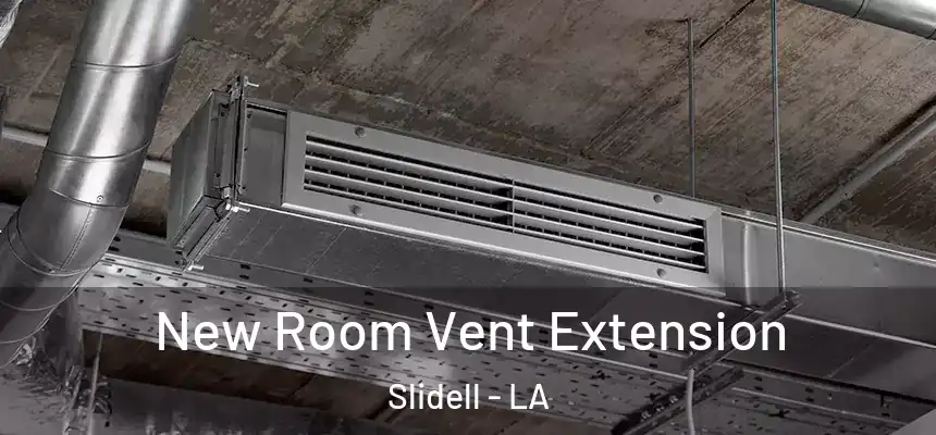  New Room Vent Extension Slidell - LA