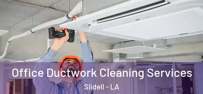  Office Ductwork Cleaning Services Slidell - LA